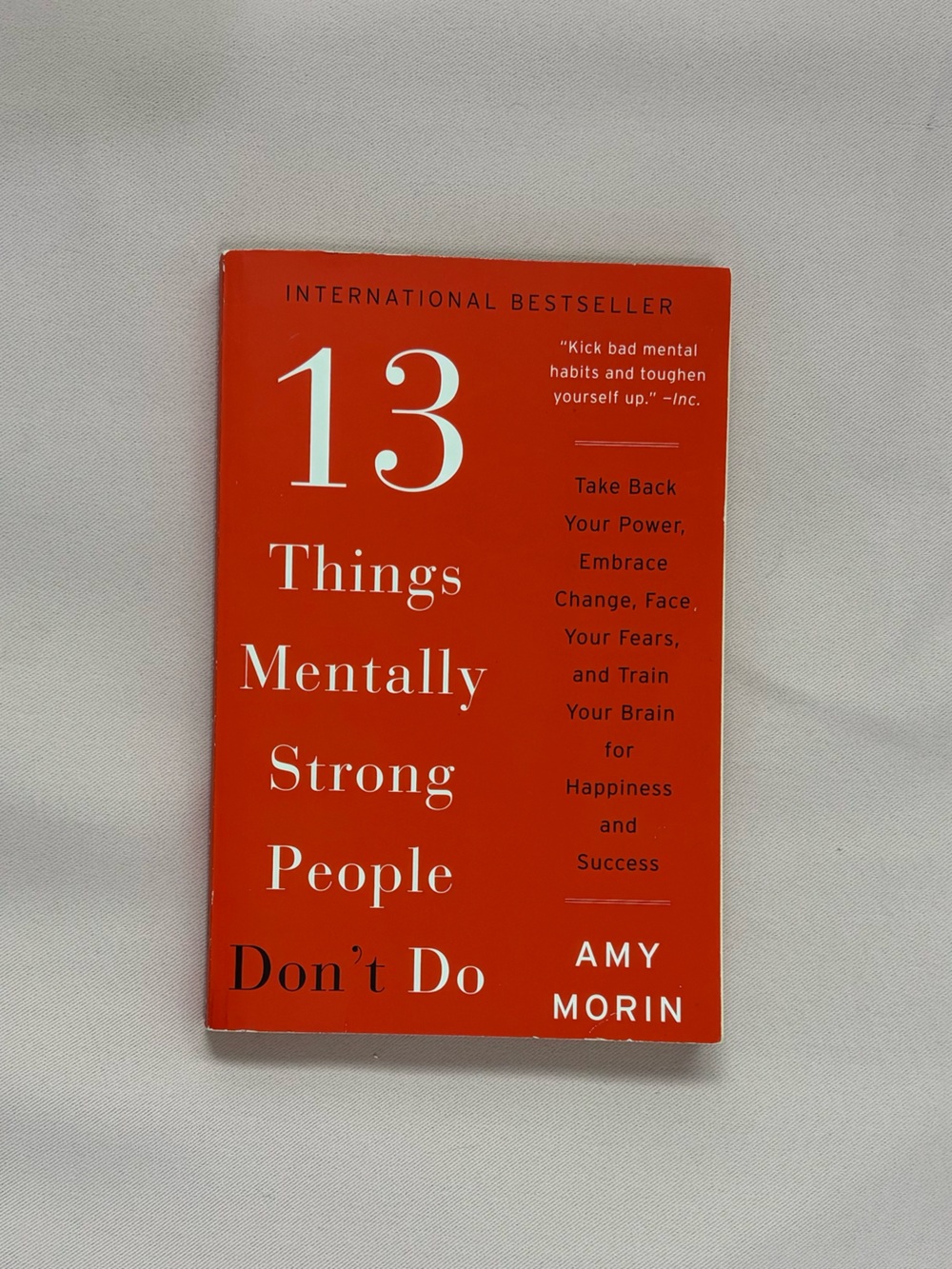 13 Things Mentally Strong People Don't Do by Amy Morin